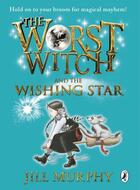 Couverture du livre « The Worst Witch and The Wishing Star » de Jill Murphy aux éditions Penguin Books Ltd Digital