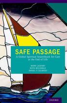 Couverture du livre « Safe Passage: A Global Spiritual Sourcebook for Care at the End of Lif » de Mark Lazenby aux éditions Oxford University Press Usa