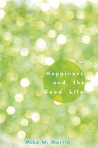 Couverture du livre « Happiness and the Good Life » de Martin Mike W aux éditions Oxford University Press Usa