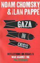 Couverture du livre « GAZA IN CRISIS - REFLECTIONS ON ISRAEL'S WAR AGAINST THE PALESTINIANS » de Noam Chomsky et Ilan Pappe aux éditions Hamish Hamilton