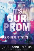 Couverture du livre « It's Our Prom (So Deal With It) » de Julie-Anne Peters aux éditions Little Brown Books For Young Readers