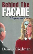 Couverture du livre « Behind The Facade » de Friedman Dennis aux éditions Owen Peter Publishers