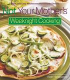 Couverture du livre « Not Your Mother's Weeknight Cooking » de Hensperger Beth aux éditions Harvard Common Press