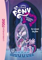 Couverture du livre « My Little Pony ; Equestria girls ; le roman du film » de  aux éditions Hachette Jeunesse