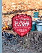 Couverture du livre « La cuisine au feu de camp; le manuel complet du parfait campeur gourmet » de Nick Allen aux éditions Hachette Pratique