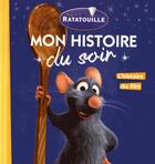 Couverture du livre « Mon histoire du soir : Ratatouille : l'histoire du film » de Disney aux éditions Disney Hachette