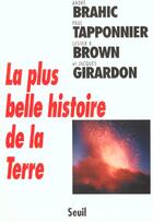 Couverture du livre « La plus belle histoire de la terre » de Jacques Girardon et Lester R. Brown et Andre Brahic et Paul Tapponnier aux éditions Seuil