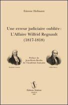 Couverture du livre « Une erreur judiciaire oubliée ; l'affaire Wilfrid Regnault (1817-1818) » de Etienne Hofmann aux éditions Slatkine