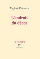 Couverture du livre « L'endroit du décor » de Raphael Enthoven aux éditions Gallimard