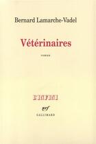 Couverture du livre « Vétérinaires » de Bernard Lamarche-Vadel aux éditions Gallimard