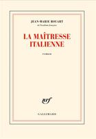 Couverture du livre « La maîtresse italienne » de Jean-Marie Rouart aux éditions Gallimard
