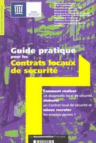 Couverture du livre « Guide pratique pour les contrats locaux de securite » de  aux éditions Documentation Francaise