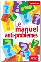 Couverture du livre « Le manuel anti-problèmes » de Pierre Achard aux éditions Afnor Editions