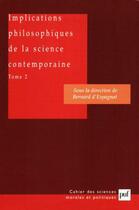 Couverture du livre « Implications philosophiques de la science contemporaine t.2 » de Bernard D' Espagnat aux éditions Puf