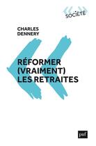 Couverture du livre « Reformer (vraiment) les retraites » de Dennery Charles aux éditions Puf