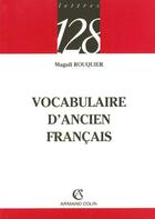 Couverture du livre « Vocabulaire D'Ancien Francais » de Magali Rouquier aux éditions Armand Colin