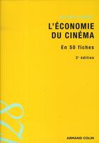 Couverture du livre « L'économie du cinéma en 50 fiches (2e édition) » de Laurent Creton aux éditions Armand Colin