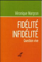 Couverture du livre « Fidélité ; infidélité ; question vive » de Veronique Margron aux éditions Cerf