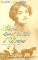 Couverture du livre « Blonds étaient les blés d'Ukraine » de Marie Gagarine aux éditions Robert Laffont