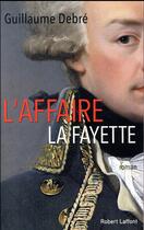 Couverture du livre « L'affaire La Fayette » de Guillaume Debre aux éditions Robert Laffont