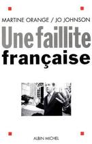 Couverture du livre « Une faillite française » de Orange-M+Johnston-J aux éditions Albin Michel