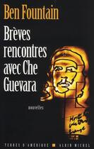 Couverture du livre « Brèves rencontres avec Che Guevara » de Fountain-B aux éditions Albin Michel