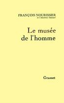 Couverture du livre « Le musée de l'homme » de Francois Nourissier aux éditions Grasset Et Fasquelle