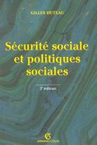 Couverture du livre « Securite sociale et politiques sociales - 3e ed. » de Gilles Huteau aux éditions Sirey