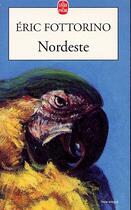 Couverture du livre « Nordeste » de Eric Fottorino aux éditions Le Livre De Poche