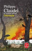 Couverture du livre « Crépuscule » de Philippe Claudel aux éditions Le Livre De Poche