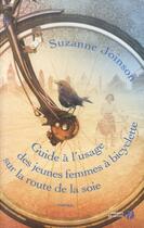 Couverture du livre « Guide à l'usage des jeunes femmes à bicyclette sur la route de la soie » de Suzanne Joinson aux éditions Presses De La Cite