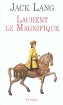 Couverture du livre « Laurent Le Magnifique » de Jack Lang aux éditions Perrin
