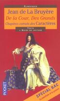 Couverture du livre « De la cour, des grands - chapitres extraits des caracteres » de Jean De La Bruyere aux éditions Pocket