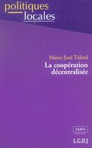 Couverture du livre « La cooperation decentralisee » de Tulard M.-J. aux éditions Lgdj