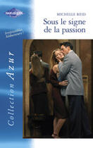 Couverture du livre « Sous Le Signe De La Passion » de Michelle Reid aux éditions Harlequin