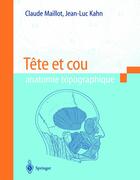Couverture du livre « Tête et cou ; anatomie topographique » de Claude Maillot aux éditions Springer