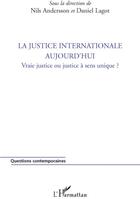 Couverture du livre « La justice internationale aujourd'hui ; vraie justice ou justice à sens unique? » de Nils Andersson et Daniel Lagot aux éditions L'harmattan