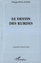 Couverture du livre « Le destin des Kurdes » de Philippe Boulanger aux éditions Editions L'harmattan