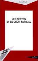 Couverture du livre « Les sectes et le droit familial » de David Epailly aux éditions Editions L'harmattan