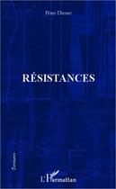 Couverture du livre « Résistances » de Peter Diener aux éditions Editions L'harmattan