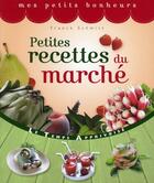 Couverture du livre « Petites recettes du marché » de Franck Schmitt aux éditions Le Temps Apprivoise