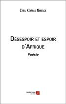 Couverture du livre « Désespoir et espoir d'Afrique » de Cyril Kenfack Nanfack aux éditions Editions Du Net