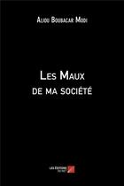 Couverture du livre « Les maux de ma société » de Aliou Boubacar Modi aux éditions Editions Du Net