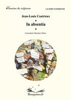 Couverture du livre « In absencia » de Jean-Louis Coatrieux aux éditions Chemins De Tr@verse