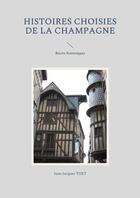 Couverture du livre « Histoires choisies de la Champagne : récits historiques » de Jean-Jacques Tijet aux éditions Books On Demand