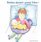 Couverture du livre « Emilien devient grand frère ! » de Lasseront Lorrie aux éditions Books On Demand