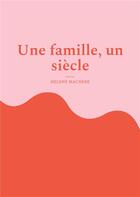 Couverture du livre « Une famille, un siecle » de Hélène Machere aux éditions Books On Demand