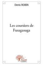 Couverture du livre « Les coursiers de fusagasuga » de Denis Robin aux éditions Edilivre