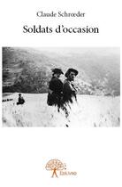 Couverture du livre « Soldats d'occasion » de Claude Schroeder aux éditions Edilivre