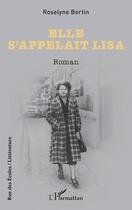 Couverture du livre « Elle s'appelait Lisa » de Bertin Roselyne aux éditions L'harmattan